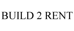 BUILD 2 RENT trademark
