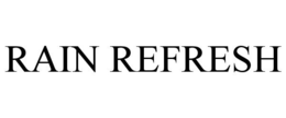 RAIN REFRESH trademark