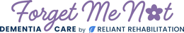 FORGET ME NOT DEMENTIA CARE BY RELIANT REHABILITATION trademark