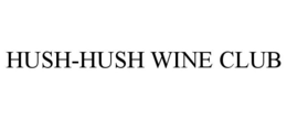 HUSH-HUSH WINE CLUB trademark