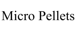MICRO PELLETS trademark