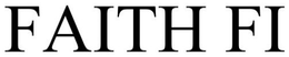 FAITH FI trademark