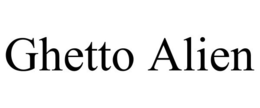 GHETTO ALIEN trademark