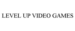 LEVEL UP VIDEO GAMES trademark