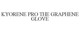 KYORENE PRO THE GRAPHENE GLOVE trademark
