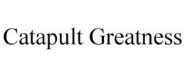 CATAPULT GREATNESS trademark