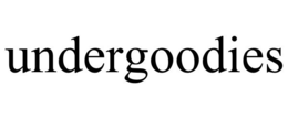 UNDERGOODIES trademark