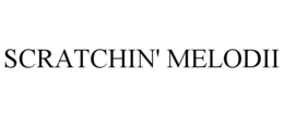 SCRATCHIN' MELODII trademark