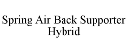 SPRING AIR BACK SUPPORTER HYBRID trademark