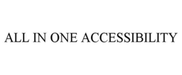 ALL IN ONE ACCESSIBILITY trademark