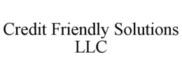 CREDIT FRIENDLY SOLUTIONS LLC trademark