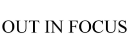 OUT IN FOCUS trademark