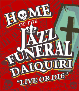 HOME OF THE JAZZ FUNERAL DAIQUIRI "LIVE OR DIE" trademark