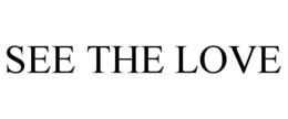 SEE THE LOVE trademark