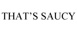 THAT'S SAUCY trademark
