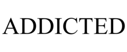 ADDICTED trademark