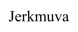 JERKMUVA trademark