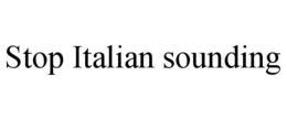 STOP ITALIAN SOUNDING trademark