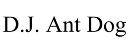 D.J. ANT DOG trademark