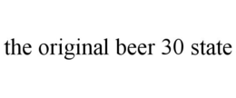 THE ORIGINAL BEER 30 STATE trademark