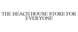 THE BEACH HOUSE STORE FOR EVERYONE trademark