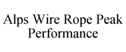 ALPS WIRE ROPE PEAK PERFORMANCE trademark