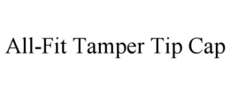 ALL-FIT TAMPER TIP CAP trademark