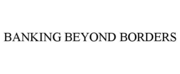 BANKING BEYOND BORDERS trademark