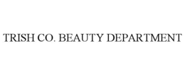 TRISH CO. BEAUTY DEPARTMENT trademark