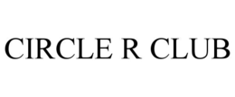 CIRCLE R CLUB trademark