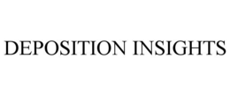 DEPOSITION INSIGHTS trademark