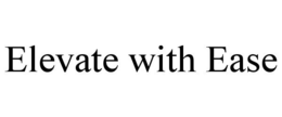 ELEVATE WITH EASE trademark