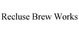 RECLUSE BREW WORKS trademark