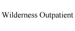 WILDERNESS OUTPATIENT trademark