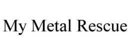 MY METAL RESCUE trademark
