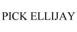 PICK ELLIJAY trademark