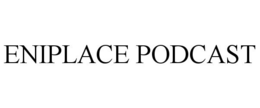 ENIPLACE PODCAST trademark