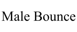 MALE BOUNCE trademark