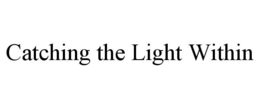 CATCHING THE LIGHT WITHIN trademark