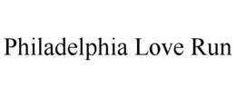 PHILADELPHIA LOVE RUN trademark
