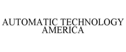 AUTOMATIC TECHNOLOGY AMERICA trademark