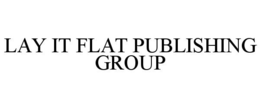 LAY IT FLAT PUBLISHING GROUP trademark