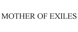 MOTHER OF EXILES trademark