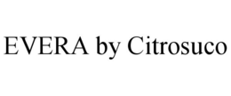 EVERA BY CITROSUCO trademark