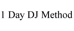 1 DAY DJ METHOD trademark