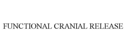FUNCTIONAL CRANIAL RELEASE trademark