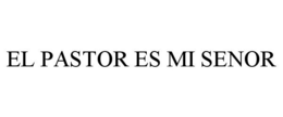EL PASTOR ES MI SENOR trademark