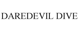 DAREDEVIL DIVE trademark