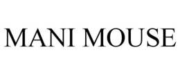 MANI MOUSE trademark