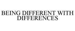 BEING DIFFERENT WITH DIFFERENCES trademark